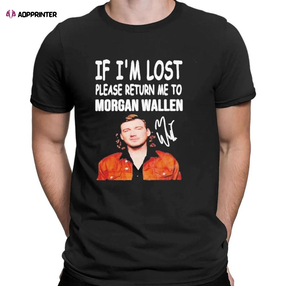 If Im Lost Please Return Me To Morgan Wallen T-shirt For Men Women