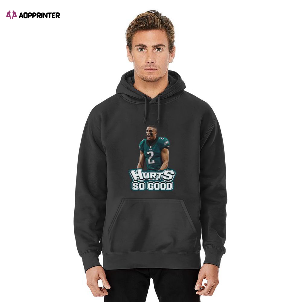 Jalen Hurts Hurts So Good Philadelphia Football Fan Hoodie, Gift For Men And Women