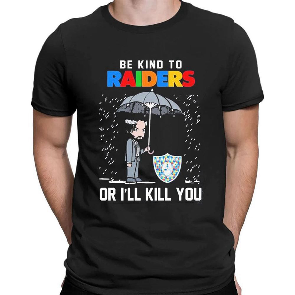 John Wick Be Kind Autism Las Vegas Raiders Or Ill Kill You T-shirt For Men Women