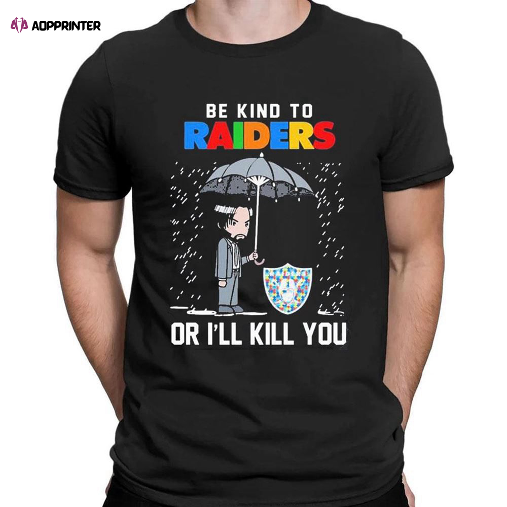 John Wick Be Kind Autism Las Vegas Raiders Or Ill Kill You T-shirt For Men Women