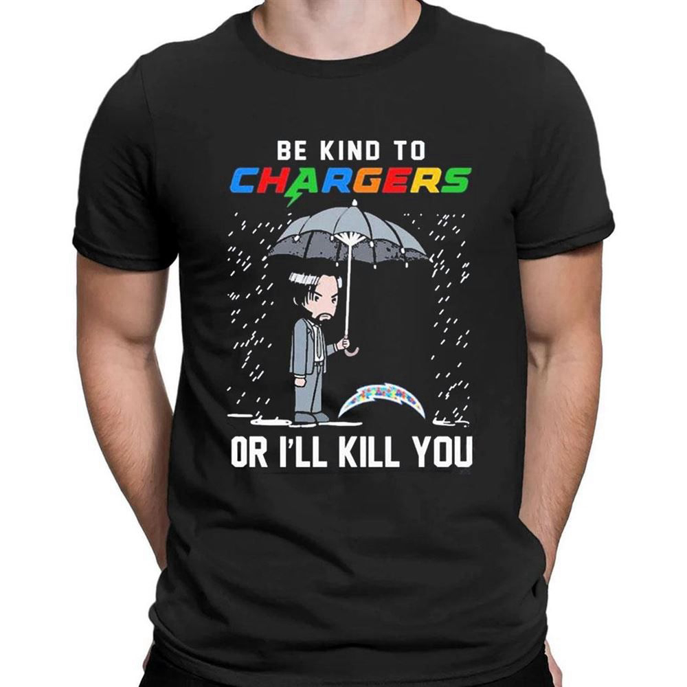 John Wick Be Kind Autism Los Angeles Chargers Or Ill Kill You T-shirt For Men Women