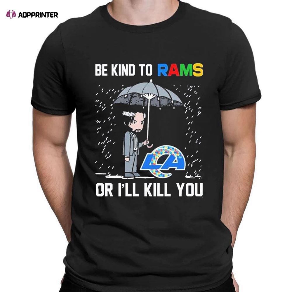 John Wick Be Kind Autism Los Angeles Rams Or Ill Kill You T-shirt For Fans