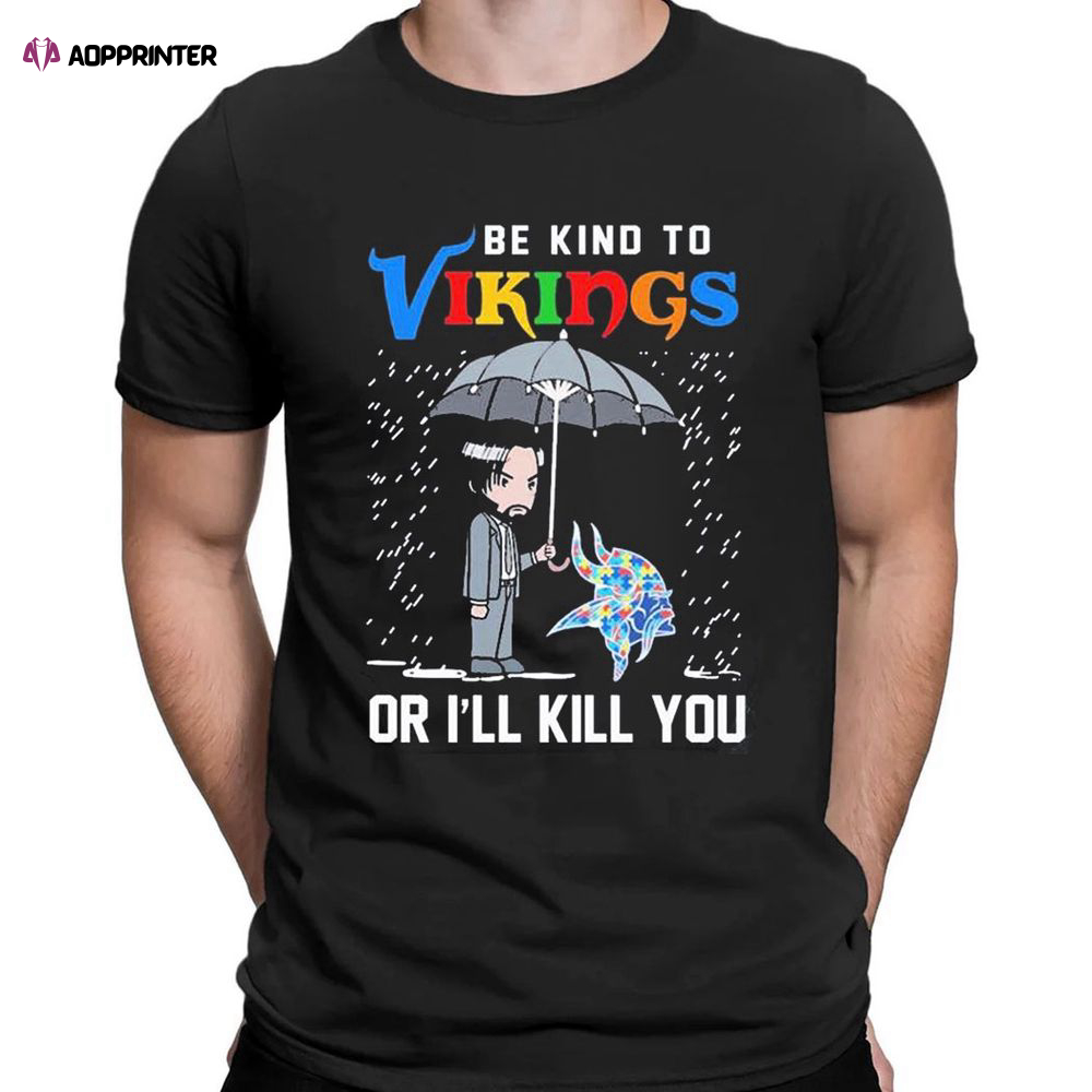 John Wick Be Kind Autism Minnesota Vikings Or Ill Kill You T-shirt For Men Women