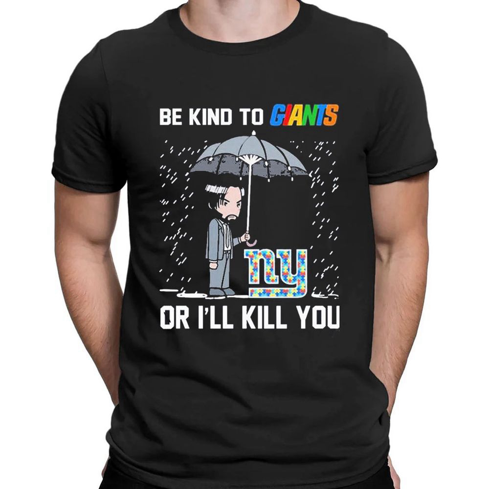 John Wick Be Kind Autism New York Giants Or Ill Kill You T-shirt For Men Women