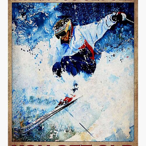 Man Skiing – You Don’t Stop Skiing When You Get Old Poster, Gift For Home Decoration