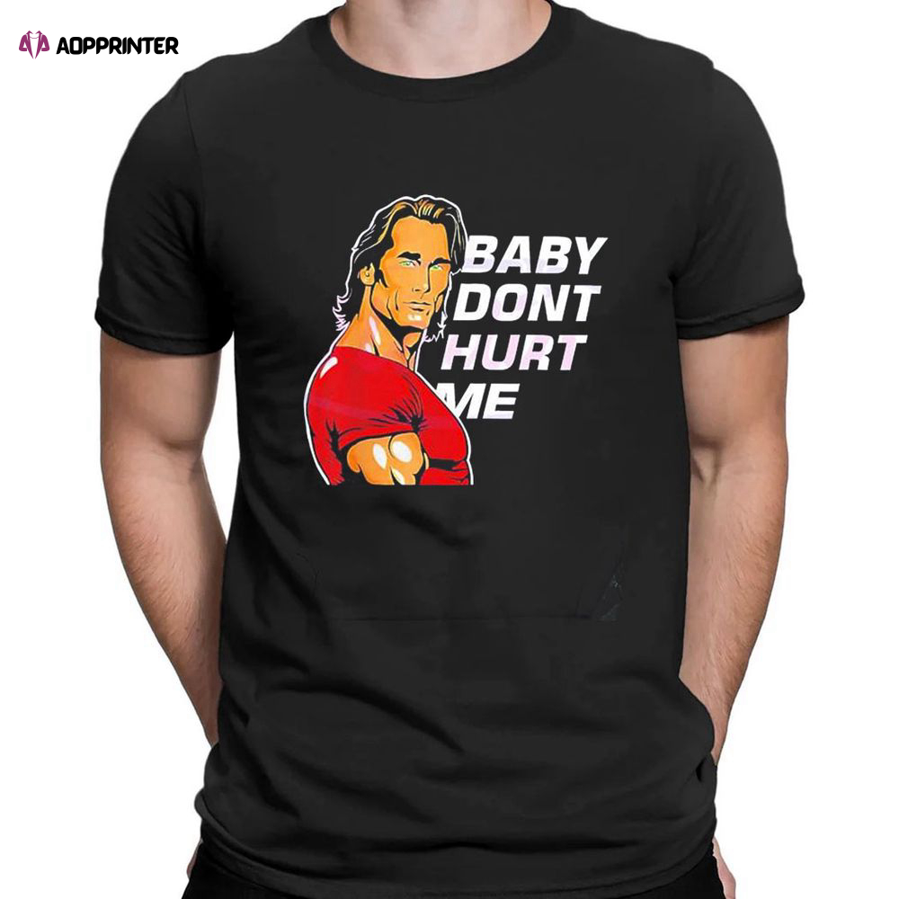 Mike Ohearn Baby Dont Hurt Me T-shirt For Fans