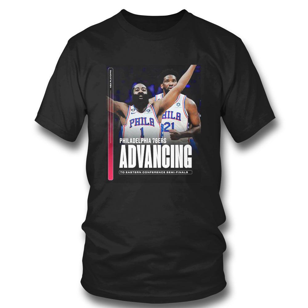 Philadelphia 76ers 2023 Nba Playoffs Advancing To Eastern Conference Semi Finals T-shirt For Men Women