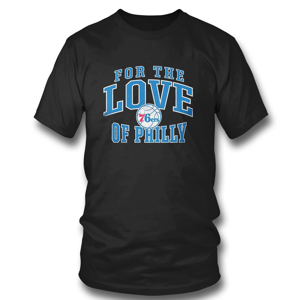 Philadelphia 76ers For The Love Of Philly Mantra T-shirt For Men Women