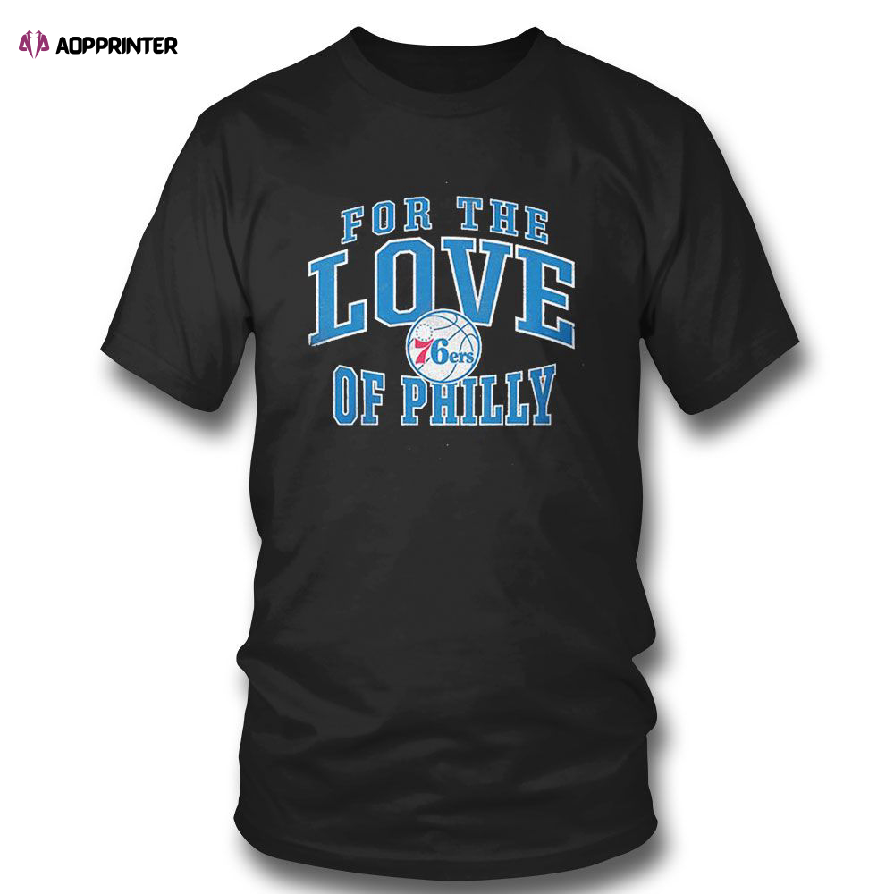 Philadelphia 76ers For The Love Of Philly Mantra T-shirt For Men Women