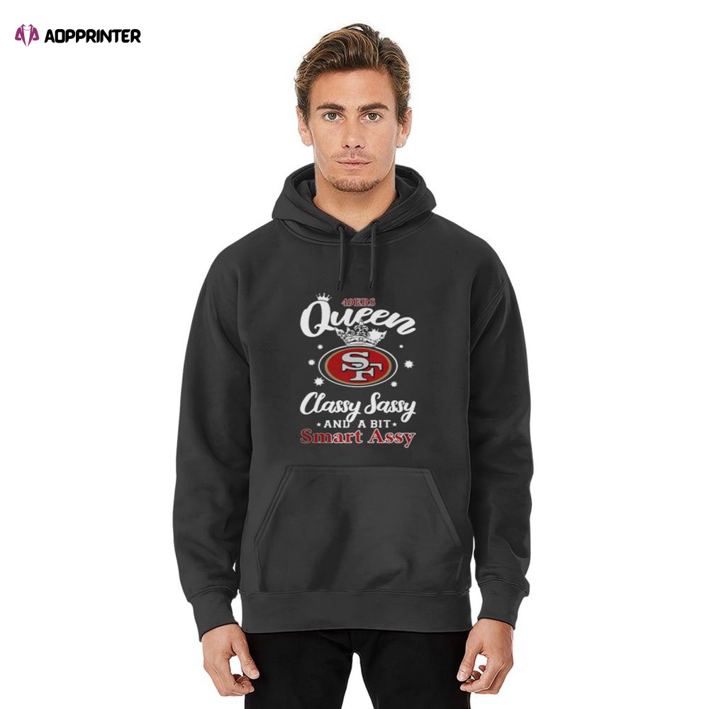 San Francisco 49ers Queen Classy And A Bit Smart A.s.s.y Hoodie, Gift For Men And Women