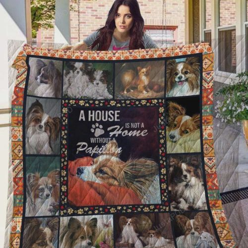 A House Is Not A Home Without Papillon Quilt Blanket Great Customized Blanket Gifts For Birthday Christmas Thanksgiving