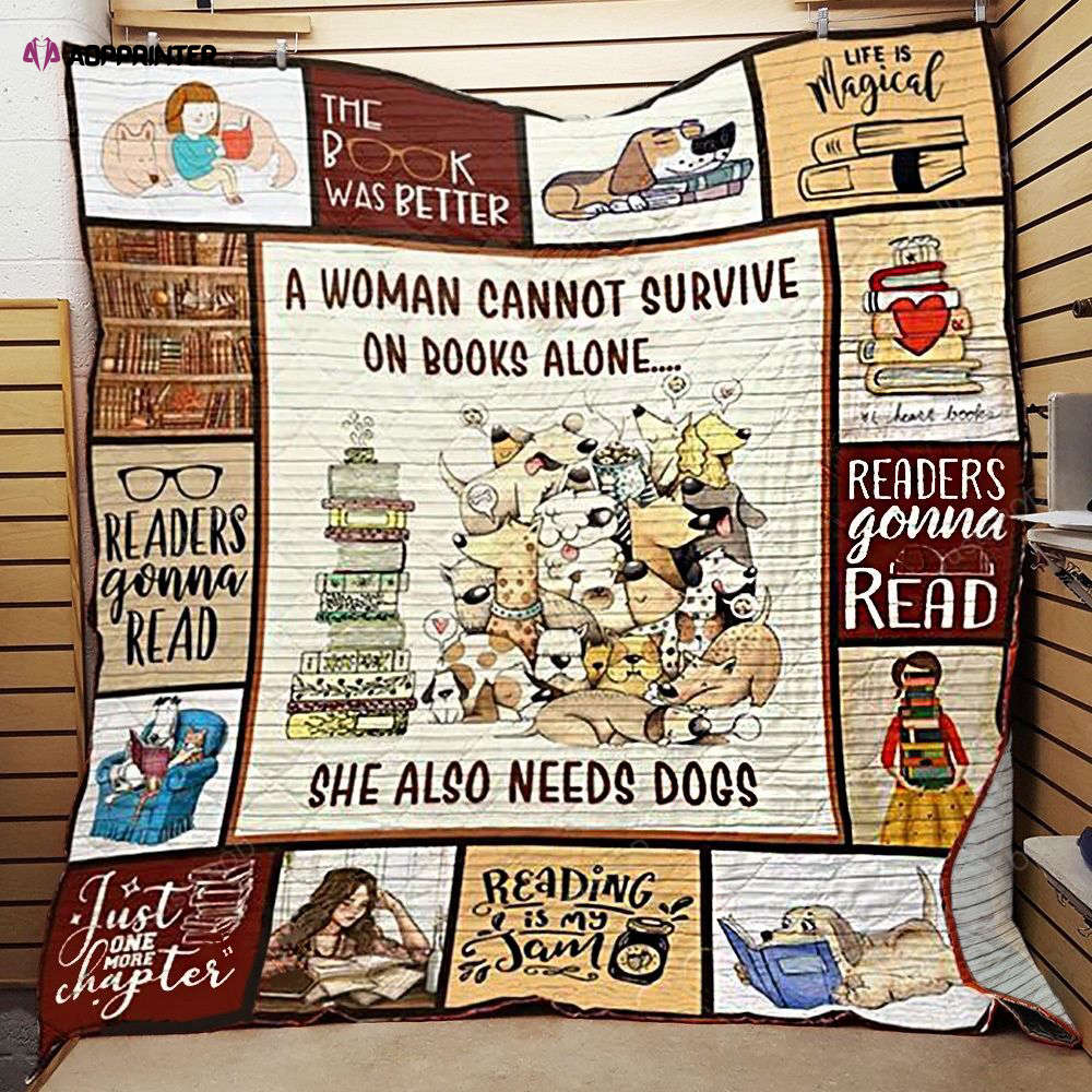 A Woman Cannot Survive On Books Alone She Also Needs Dogs Quilt Blanket Great Customized Blanket Gifts For Birthday Christmas Thanksgiving