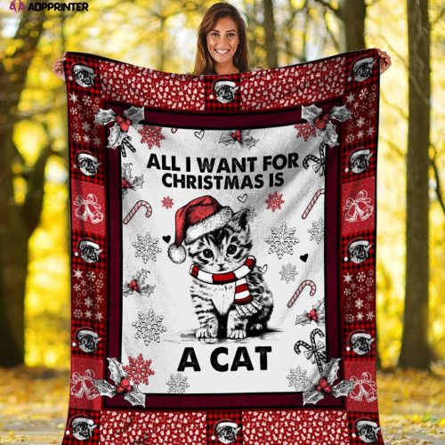 All I Want For Christmas Is A Cat Xmas Fleece Blanket