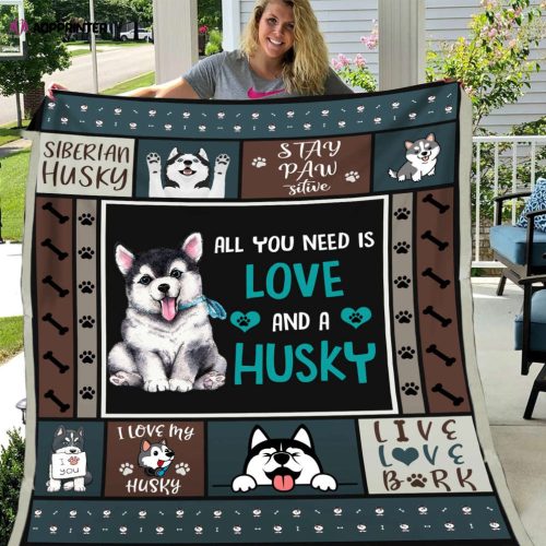 All You Need Is Love And A Husky Dog Siberian Husky Fleece Blanket