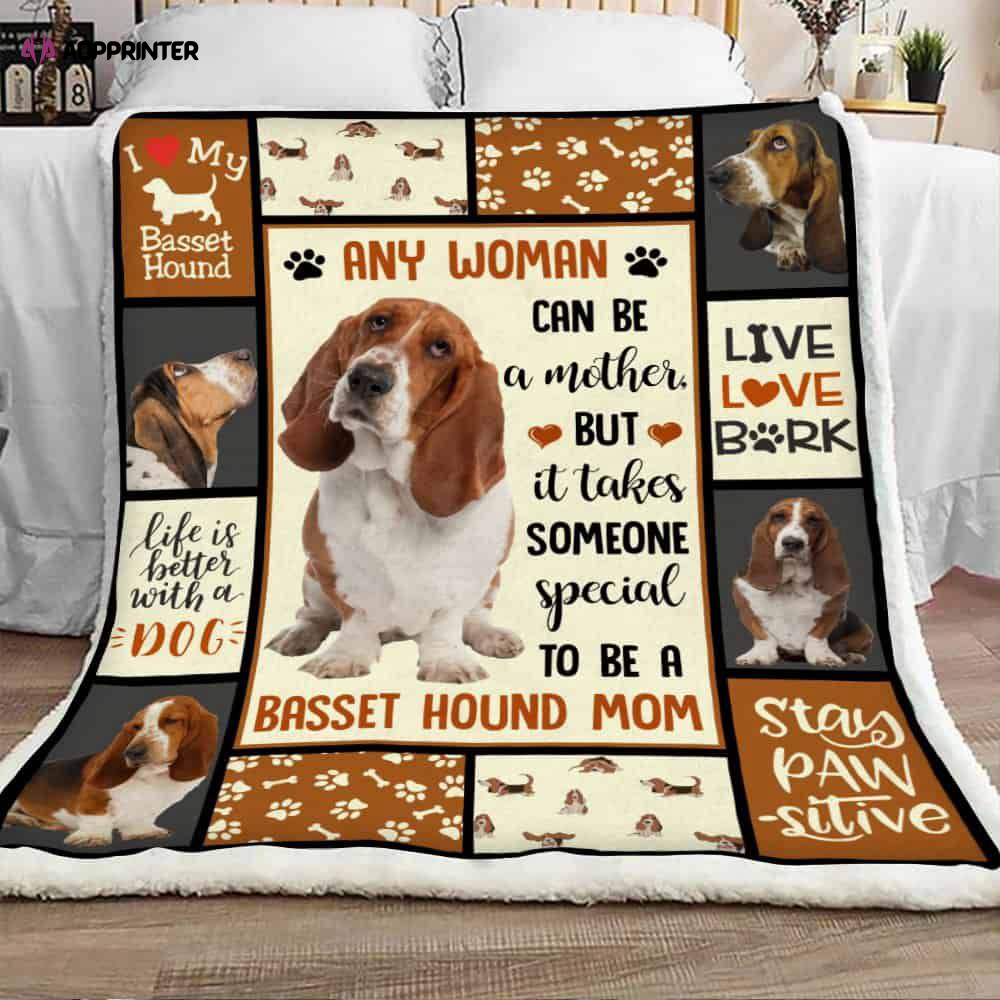 Any Woman Can Be A Mother But It Takes Someone Special To Be A Basset Hound Mom, Dog Sherpa Blanket