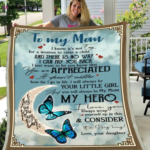 Butterfly Mom Blanket, Mother’s Day Gift Ideas, To My Mom I Know It’s Not Easy For A Woman Fleece Blanket, Gift For Mom