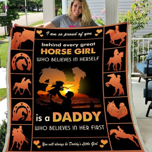 Dad Blanket, Father’s Day Gift For Dad, Behind Every Great Horse Girl Who Believes In Herself Is A Daddy Sherpa Blanket