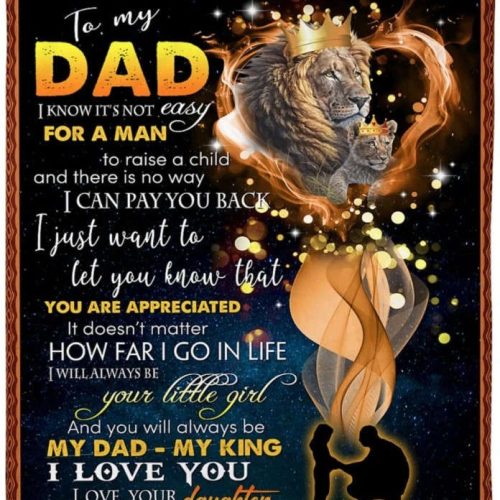 Dad Blanket To My Dad I Know It’s Not Easy For A Man To Raise A Child Lion Fleece Blanket, Gift For Father’s Day