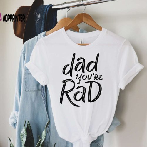 Dad You’re Rad Shirt Funny Father’s Day Shirt #Dadlife Shirt Best Present for Men Gift For Dad Fathers Day Gift from Daughter