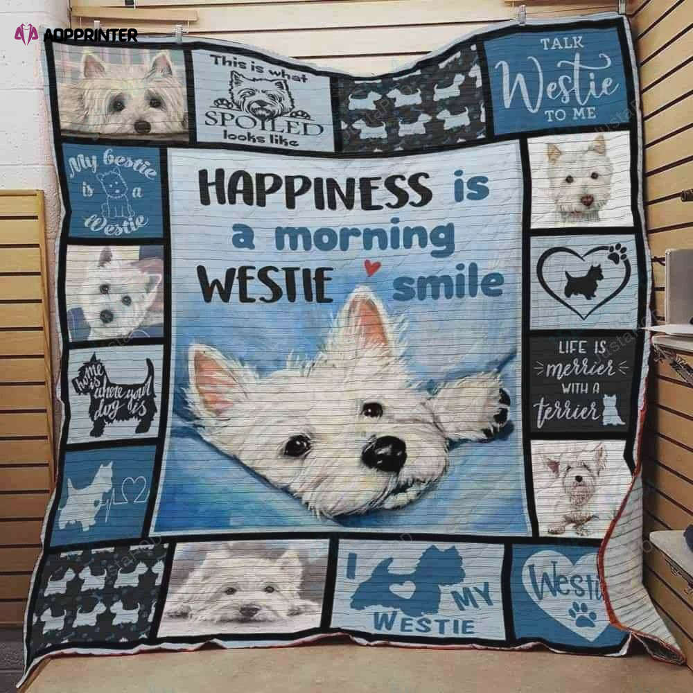 Happiness Is A Morning Westie Smile Quilt Blanket Great Customized Blanket Gifts For Birthday Christmas Thanksgiving