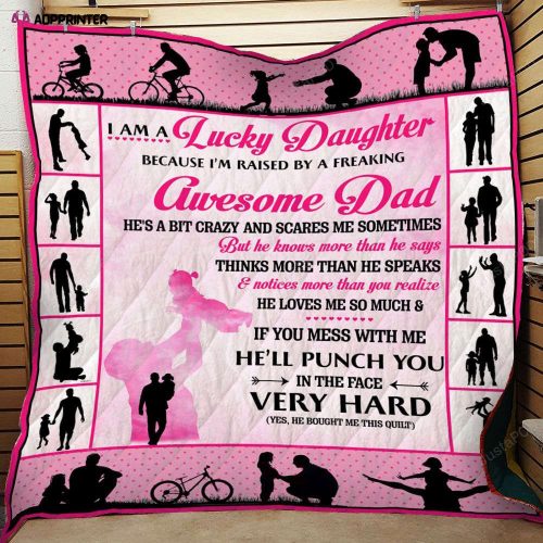 I Am A Lucky Daughter I’m Raised By A Freaking Awesome Dad Quilt Blanket Great Customized Gifts For Birthday Christmas Thanksgiving Father’s Day Perfect Gifts For Daughter