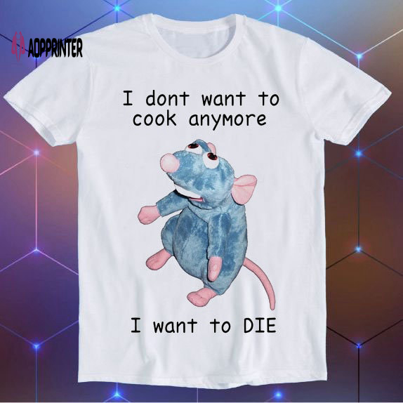 I Don’t Want To Cook Anymore I Want To Die Mouse Rat Wierd Saying Sarcastic Geek Style Art Drawing Anime Meme Cool Funny Gift T Shirt E878