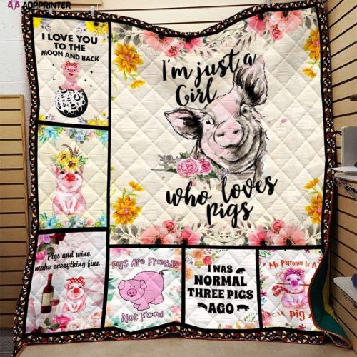 I’m Just A Girl Who Loves Pigs Quilt Blanket Great Customized Blanket Gifts For Birthday Christmas Thanksgiving