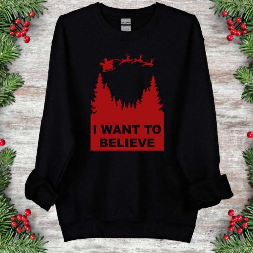 I Want To Believe Sweatshirt Christmas Sweatshirt Christmas Family Shirts Santa Sweatshirt Sci-Fi shirt X-Files Sweatshirt Geek Shirt