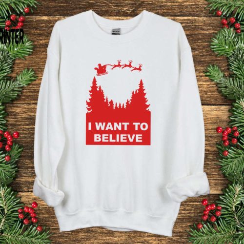 I Want To Believe Sweatshirt Christmas Sweatshirt Christmas Family Shirts Santa Sweatshirt Sci-Fi shirt X-Files Sweatshirt Geek Shirt