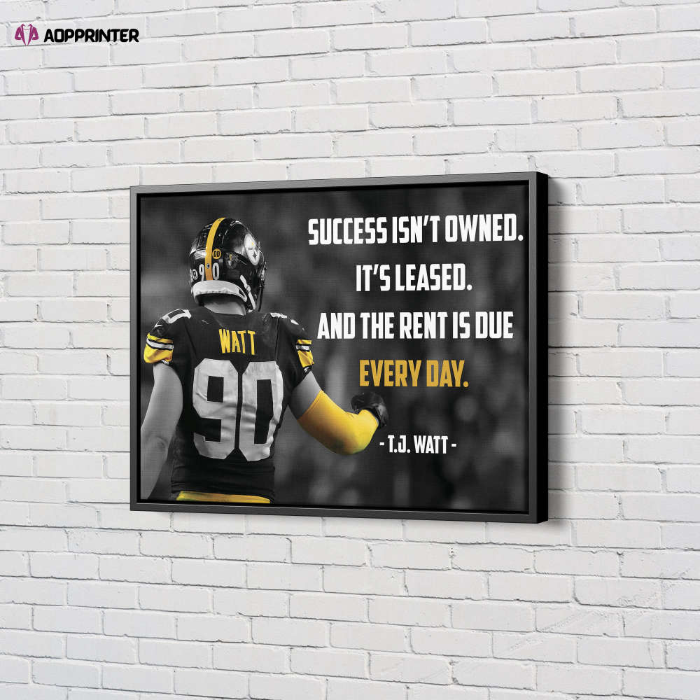 T.J. Watt Quote Poster Pittsburgh Steelers Canvas Unique Design Wall Art Print Hand Made Ready to Hang Custom Design