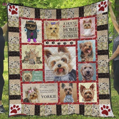 Yorkshire A House Is Not A Home Without Yorkie Quilt Blanket Great Customized Blanket Gifts For Birthday Christmas Thanksgiving