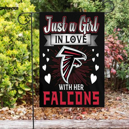 Atlanta Falcons Just A Girl In Love With Her Falcons Double Sided Printing   Garden Flag Home Decor Gifts