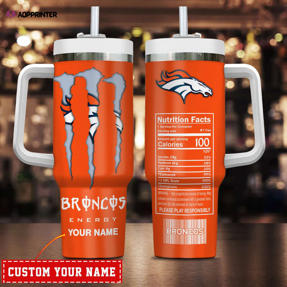 Denver Broncos NFL Energy Nutrition Facts Personalized Stanley Tumbler 40Oz Gift for Fans