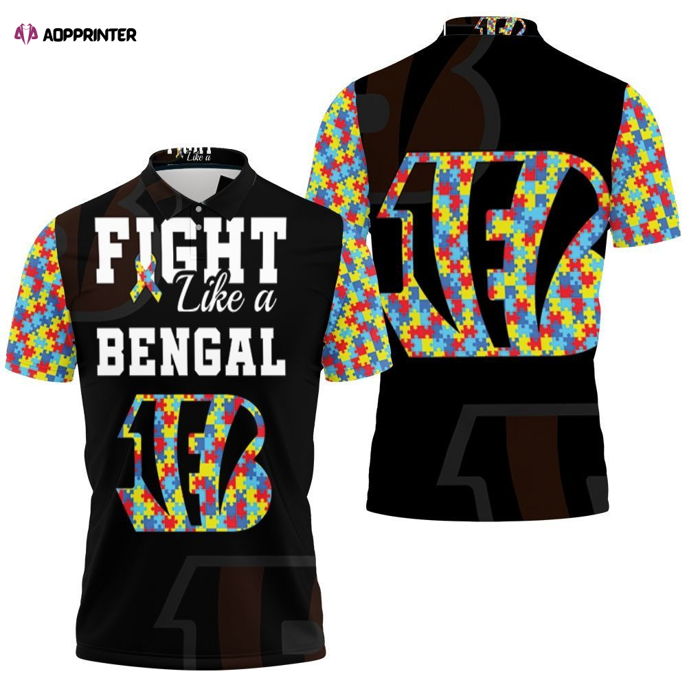 Fight Like A Cincinnati Bengals Autism Support Polo Shirt Gift for Fans Shirt 3d T-shirt