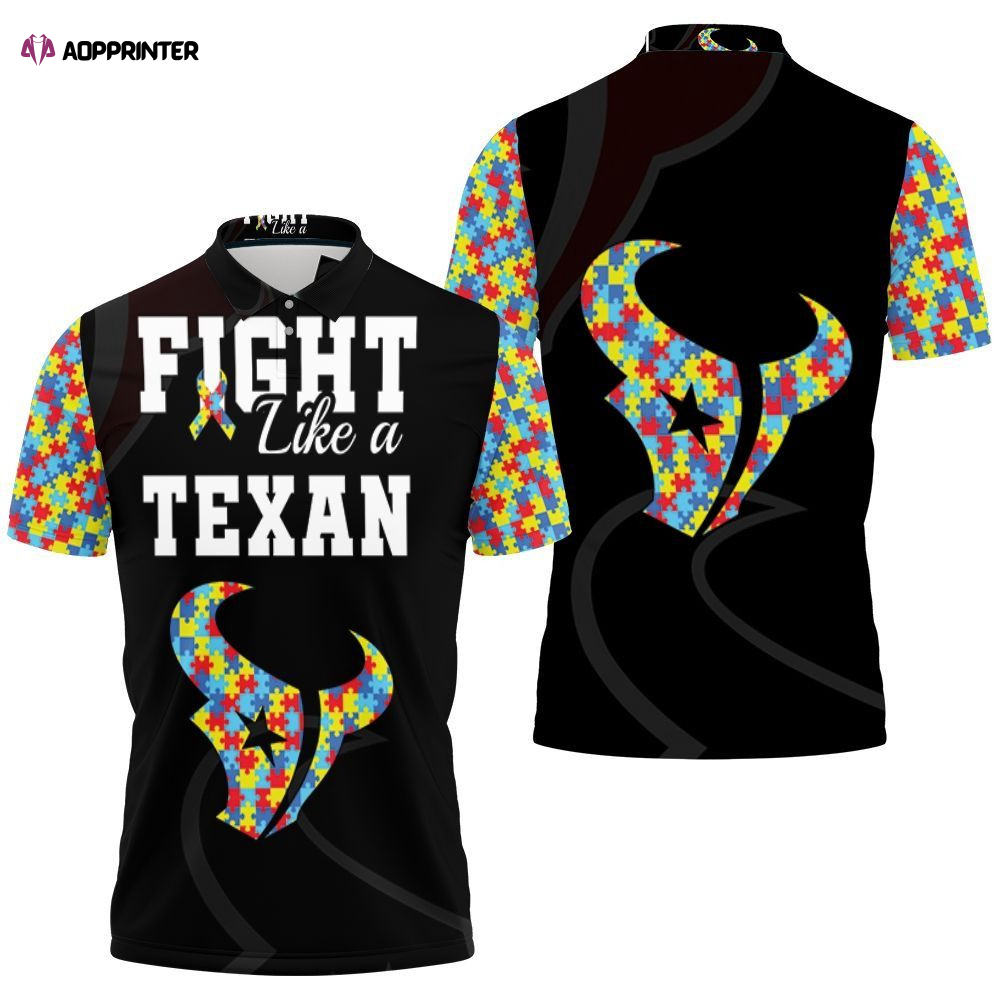 Fight Like A Houston Texans Autism Support Polo Shirt Gift for Fans Shirt 3d T-shirt