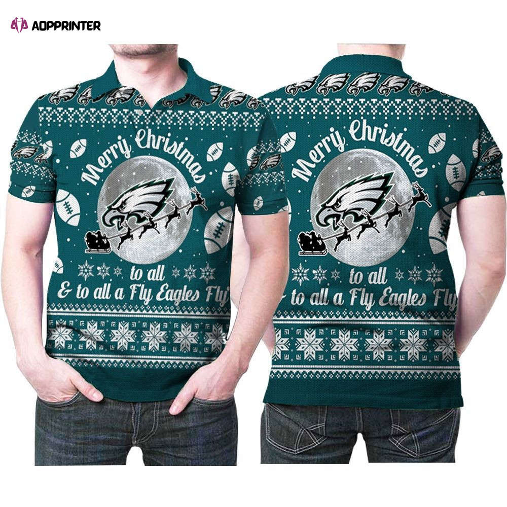 Merry Christmas Philadelphia Eagles To All And To All A Fly Ea Polo Shirt Gift for Fans Shirt 3d T-shirt