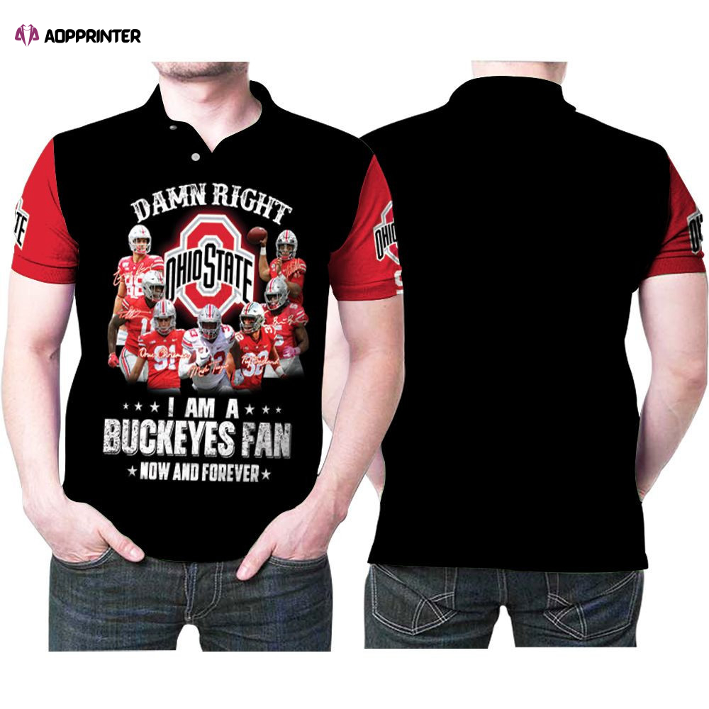 Right I Am A Ohio State Buckeyes Fan Now And Forever 3D Gift for Fans Polo Shirt