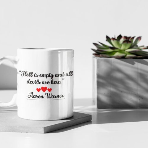 Aaron Warner Quote Hell Is Empty And All Devils Are Here Shatter Me Mug BookTok Reader Gift Shatter Me Gift 11′ Mug Gift Birthday Gift