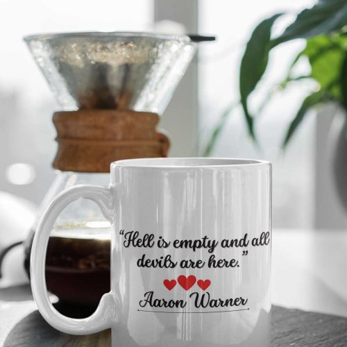 Aaron Warner Quote Hell Is Empty And All Devils Are Here Shatter Me Mug BookTok Reader Gift Shatter Me Gift 11′ Mug Gift Birthday Gift