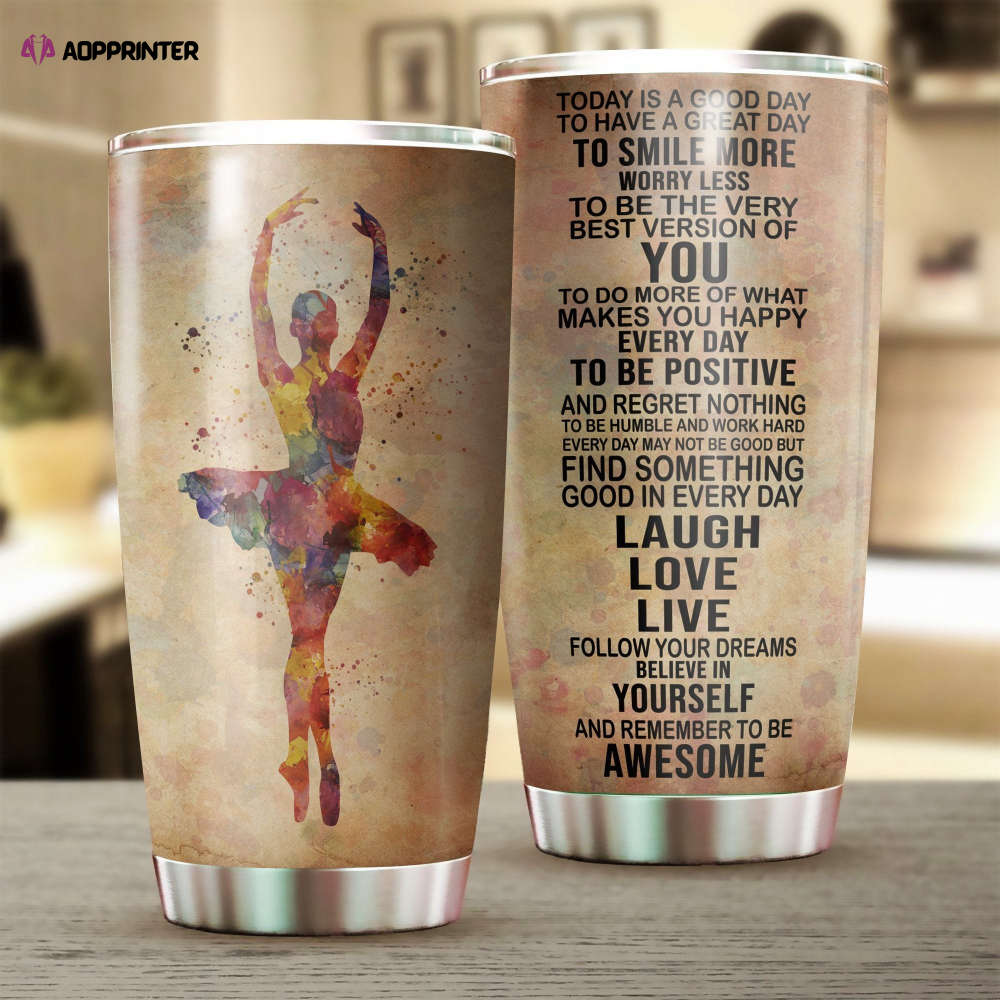 Ballet Girl Today Is A Good Day Stainless Steel Tumbler