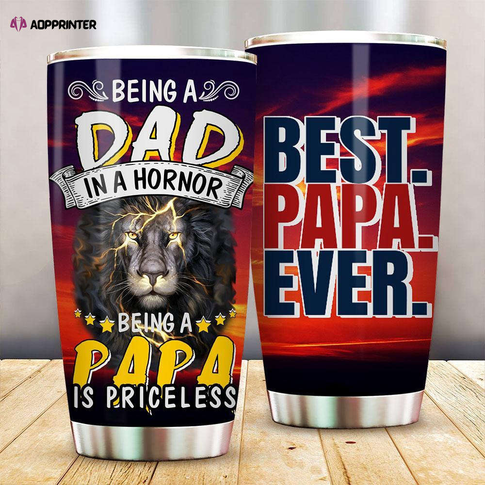 Being A Dad Is An Honor Being A Papa Is Priceless Stainless Steel Tumbler
