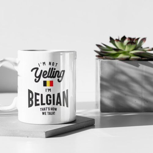 Belgium Mug Gift I’m Not Yelling I’m Belgian That’s How We Talk Gift For Belgian Friend 11 oz Ceramic Mug Gift