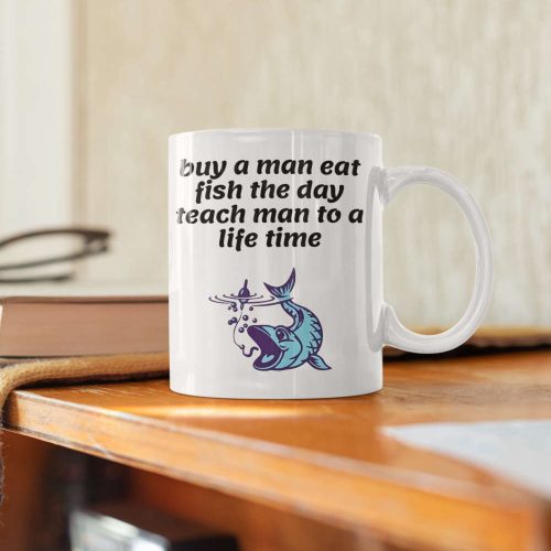 Buy a Man Eat Fish, He Day, Teach Fish Man, To A Lifetime, Gift For Him, Dad Gift, Funny Meme Gift, 11 oz Ceramic Mug Gift