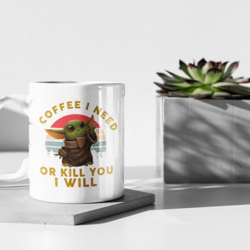 Coffee I Need Or Kill You Will Baby Yoda 11 oz Ceramic Mug Gift