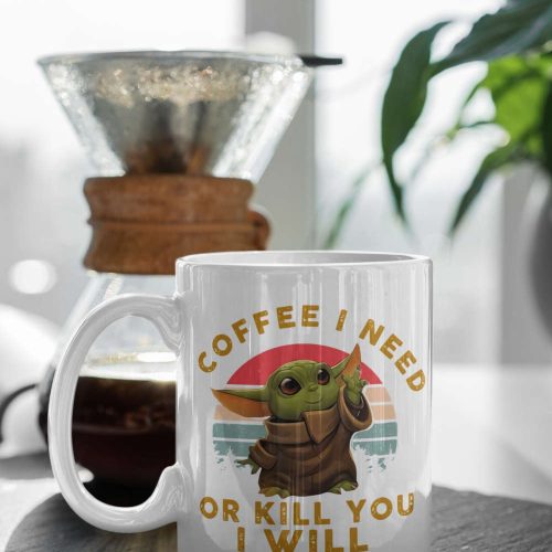 Coffee I Need Or Kill You Will Baby Yoda 11 oz Ceramic Mug Gift