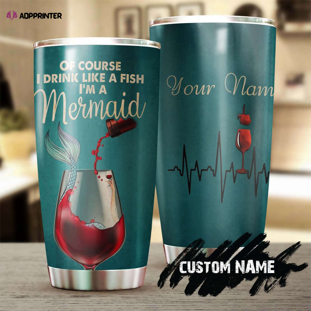 Drink Like A Fish Wine Mermaid Personalized Stainless Steel Tumbler