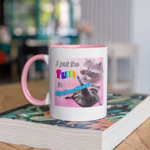 I Put Fun In Dysfunctional Mug, Funny Mug, Meme Mug, Funny Gift For Friend, 11 oz Ceramic Mug Gift