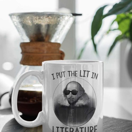 I Put The Lit In Literature William Shakespeare 11 oz Ceramic Mug Gift