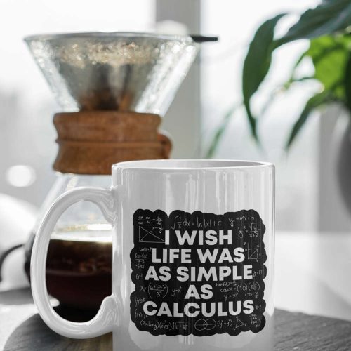 I Wish Life Was As Simple As Calculus, Funny Meme, Math Quote Gift, Calculus Gift, Mathematician Gift, 11 oz Ceramic Mug Gift Birthday Gift