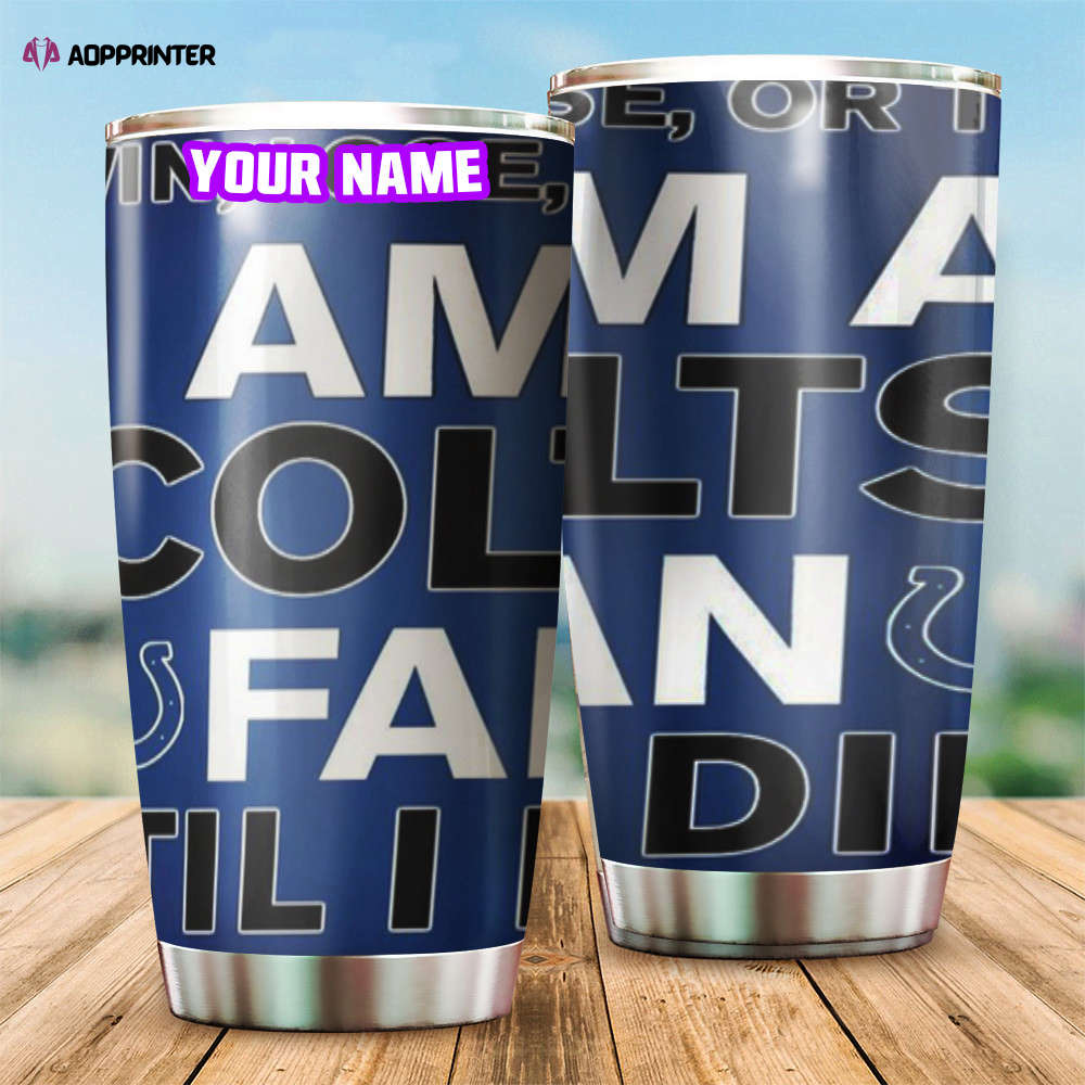 Indianapolis Colts I Am A Colts Fan Personalized Foldable Stainless Steel Tumbler Cup Keeps Drinks Cold And Hot